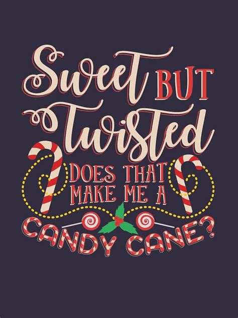 Just food not anything like my son did to his sister. Sweet But Twisted Does That Make Me A Candy Cane by SithJedi | Cute christmas wallpaper ...