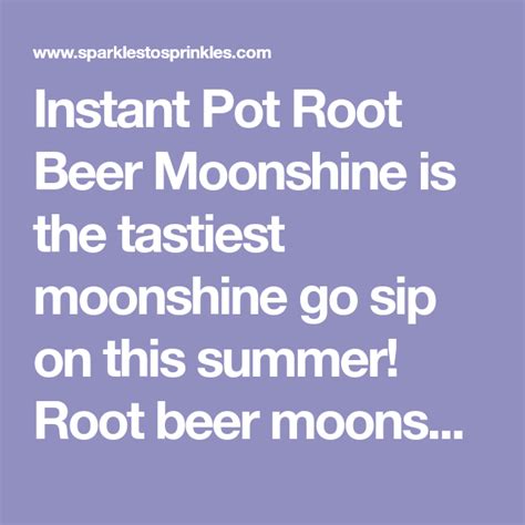 Root beer moonshine will dress up any summer cookout or help you relax after. Instant Pot Root Beer Moonshine | Recipe | Root beer ...