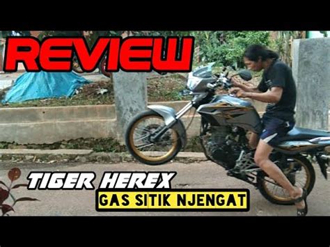 Untuk sebelumnya mohon maaf kalau reviewnya agak semoga bermanfaat ig begkel @wndn_tech instagram.com/wndn_tech?igshid=1nd7fg56ju3fc lokasi. REVIEW TIGER HEREX || gas sitik njengat - YouTube