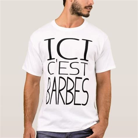 Limited time only this item is not available in stores. T-SHIRT ICI C'EST BARBES | Zazzle.fr | T shirt, Barbe