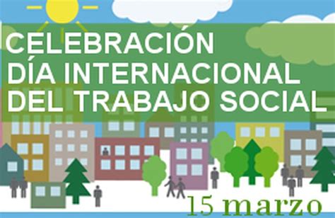 Si encuentras alguna inconsistencia o deseas agregar algo a este artículo por favor escribenos. CELEBRACIÓN DÍA INTERNACIONAL DEL TRABAJO SOCIAL ...