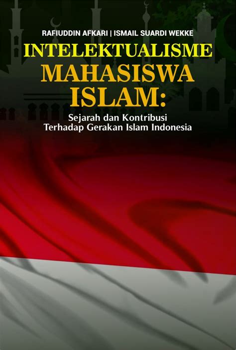 Dato ismail kamus & mohd.azrul azlen abd.hamid. Buku Intelektual Mahasiswa Islam - Penerbit Buku ...
