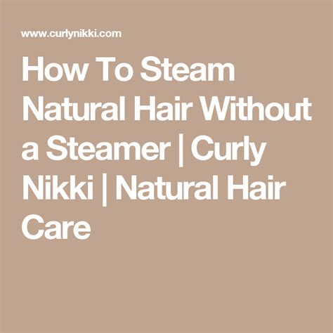 However, it's best to get a steamer instead. How To Steam Natural Hair Without a Steamer | Curly Nikki ...