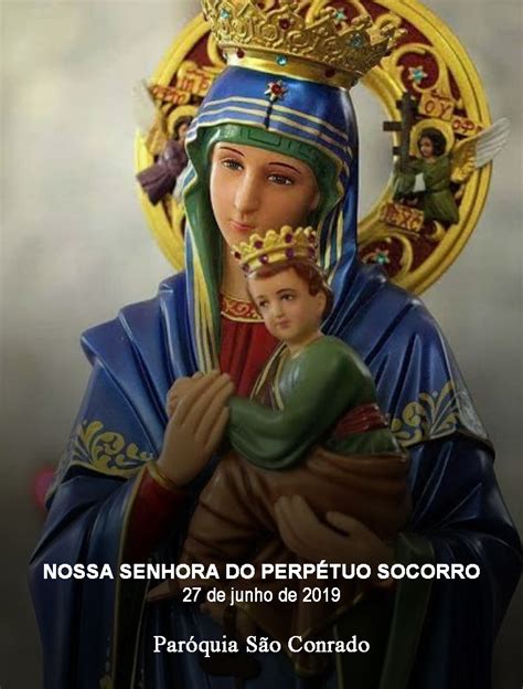 Ó glorioso santo afonso, que por vossa confiança na. PARÓQUIA SÃO CONRADO - RJ: NOSSA SENHORA DO PERPÉTUO SOCORRO