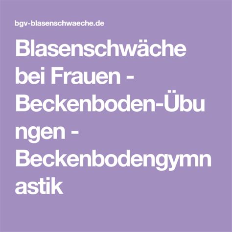 Für ein gezieltes training des beckenbodens ist es allerdings hilfreich, die lokale muskulatur erstmal zu erspüren. Blasenschwäche bei Frauen - Beckenboden-Übungen ...