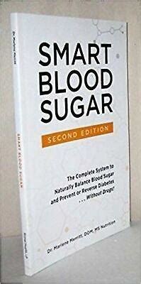 There is a need to know more about smart blood sugar. Smart Blood Sugar By Dr. Marlene Merritt | DiabetesTalk.Net