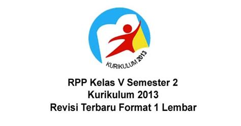 Download prangkat pembelajaran sd/mi kelas 1,2,3,4,5,6 kurikulum 2013 terbaru. RPP 1 Lembar Kelas 5 Semester 2 K13 Revisi 2020 | Perangkat Pembelajaran