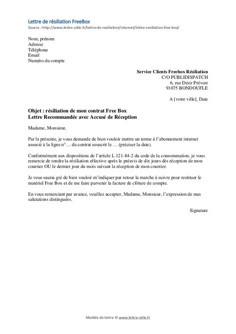 Après avoir vérifié les clauses de résiliation de votre contrat (durée d'engagement, reconduction automatique, délai de nous avons des exemples pour les différents opérateurs du marché (orange, sfr, free, bouygues. Résiliation Freebox - Modèle de lettre gratuit