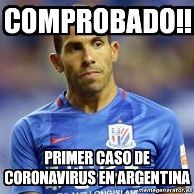 La prueba evidente es la cantidad de memes del coronavirus que circulan. Meme Personalizado - Comprobado!! Primer caso de ...