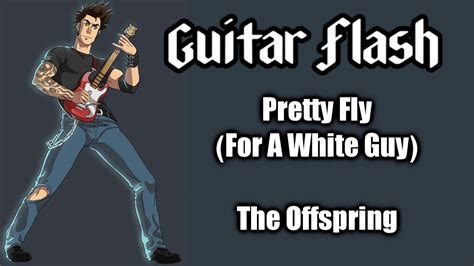 The black livery embodies the spirit of punk rock and is sure to make you stand out in a crowd. Pretty Fly (For A White Guy) - The Offspring - Expert ...