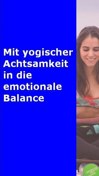 Wenn du für dich den weg der entspannten und bewussten lebensweise ebenfalls gehen und entwickeln möchtest, dann empfehle ich dir diese 17 schritte: Mit Yoga Emotionen lösen | Gelassenheit lernen, Emotionen ...