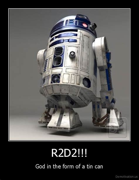 Can you upload the game client too? R2D2!God in the form of a tin canDe motivation, us / demotivation posters / funny pictures ...