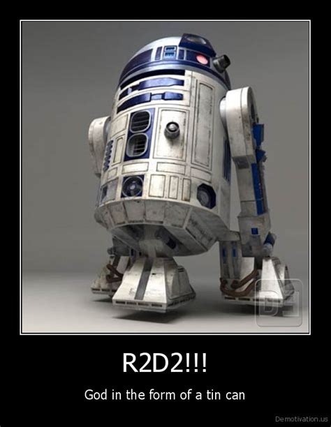 R2D2!God in the form of a tin canDe motivation, us / demotivation posters / funny pictures ...