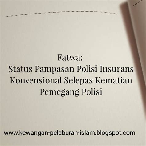 Muzakarah khas jawatankuasa fatwa majlis kebangsaan pada rabu itu turut memutuskan penggunaan dakwat kekal dalam proses. Kewangan & Pelaburan Islam: Fatwa - Status Pampasan Polisi ...