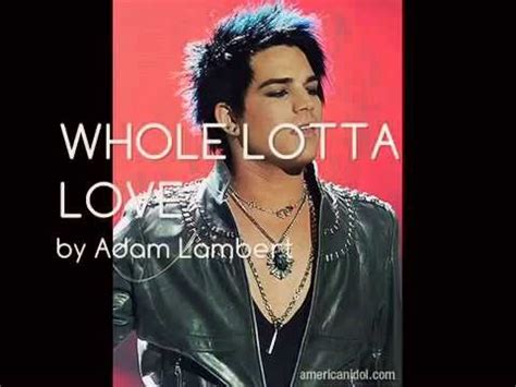 It is the opening track on the band's second album, led zeppelin ii, and. ADAM LAMBERT - WHOLE LOTTA LOVE LYRICS - YouTube