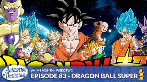 Maybe you would like to learn more about one of these? 83. Dragon Ball Super - Anime Month - The Destination