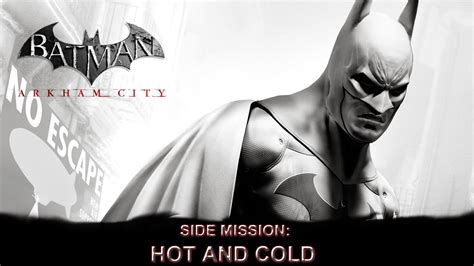 Walkthrough videos in high definition for all the side missions in batman: Batman: Arkham City - Side Mission: Hot and Cold - YouTube