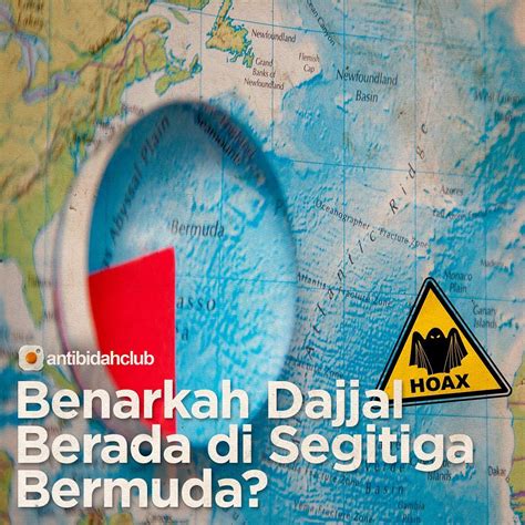 Sebelum dikenal sebagai bermuda triangle atau segitiga bermuda dikenal dengan banyak nama. Benarkah Dajjal di segitiga Bermuda | Foto Dakwah