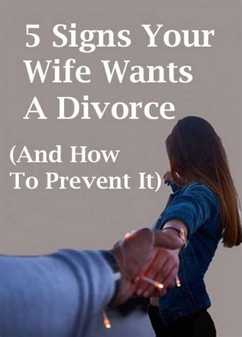 When you want to divorce from a husband/wife, you just tell his/her parents that he/she is not your husband/wife any longer. 5 Signs Your Wife Wants A Divorce And How To Prevent It ...
