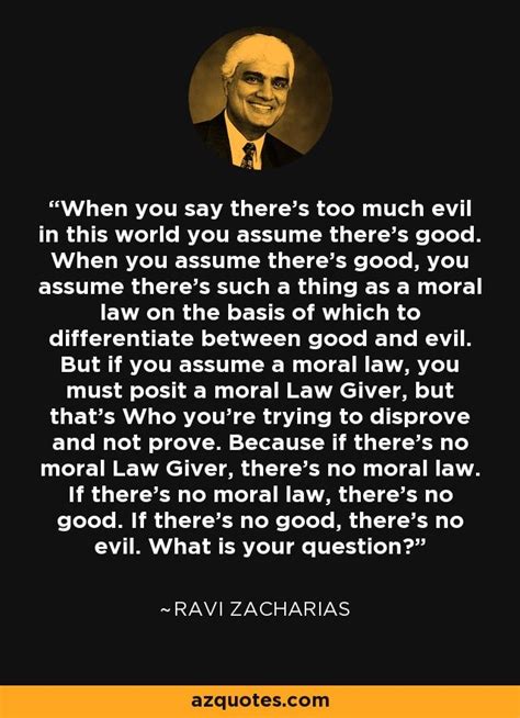 Ravi zacharias spent 48 years commending the christian faith and addressing life's great existential questions of origin, meaning, morality, and destiny with eloquence and grace. Ravi Zacharias Quote (met afbeeldingen)