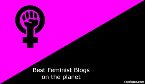 Recrudescences in feminist theory particularly focus on issues that disproportionately hurt females. Top 20 Feminist Blogs & Websites For Women | Feedspot Blog