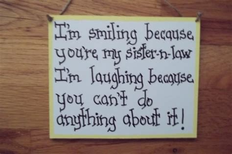 Why have you changed so much? Quotes about Future sister in laws (15 quotes)