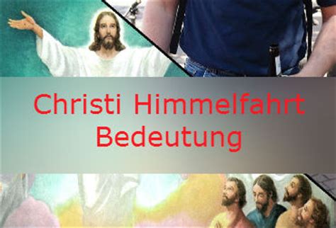 Der tag christi himmelfahrt ist ein christlicher feiertag, der zugleich in ganz deutschland gesetzlicher feiertag ist. Christi Himmelfahrt Bedeutung: Das steckt dahinter ...