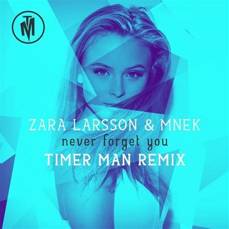 Listen to never forget you by zara larsson & mnek, 6,374,952 shazams, featuring on счастье есть, and только мотивация apple music playlists. ZARA LARSSON & MNEK - NEVER FORGET YOU (TIMER MAN REMIX ...