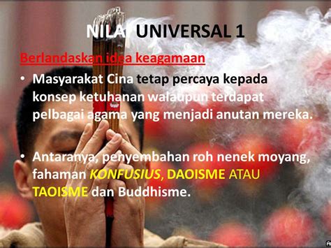 Universal, yaitu nilai nilai pada suatu negara yang harus dijunjung tinggi dan harus menerimanya. NoTa PISMP KS /:~...: TITAS : Nilai Universal Tamadun China