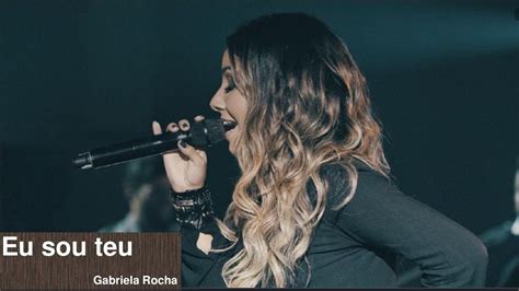 How to play atos 2. EU SOU TEU (LYRIC VÍDEO) - GABRIELA ROCHA em 2020 | Música ...