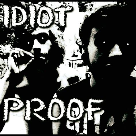 Idiot proof on wn network delivers the latest videos and editable pages for news & events, including entertainment, music, sports, science and more, sign up and share your playlists. IDIOT-PROOF - Home | Facebook