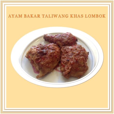 Penjelasan lengkap seputar resep ayam bakar khas nusantara. AYAM BAKAR TALIWANG KHAS LOMBOK | Food, Indonesian food ...