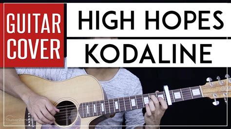 f high hchopes, when you e7 let it go, go amout and gstart again f highchigh hopes, e7 oh when iamt all comges to anf end this chords is contributed by zarker. High Hopes Guitar Cover Acoustic - Kodaline 🎸 |Tabs + Chords| - YouTube