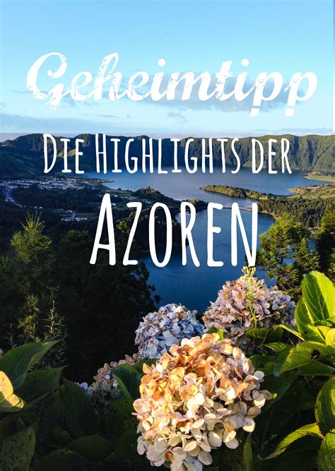 Sie planen einen urlaub auf den azoren. 19 Top Highlights auf den Azoren - diese Inseln sind ein ...