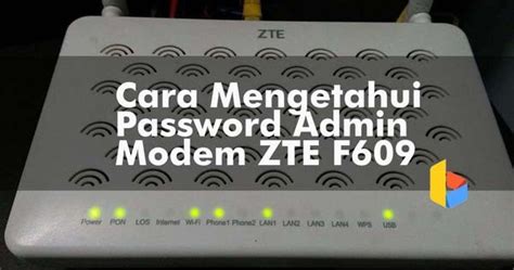The default password is admin. Cara Mengetahui Password Admin Modem ZTE F609