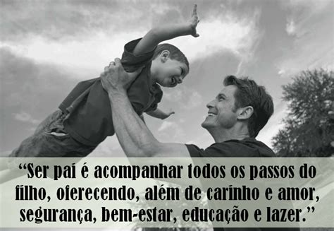 Ser pai, mais do que uma é escolha e uma responsabilidade. 'SFP' - Só Frase Perfeita: "Ser pai é acompanhar todos os ...