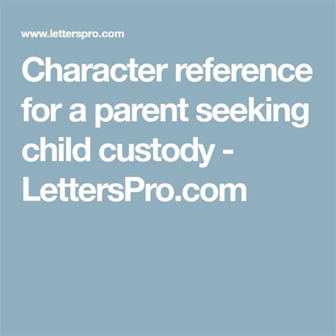 Unless you have a contract that states the minimum. Character reference for a parent seeking child custody ...