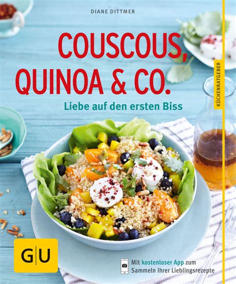 Learn when to each of these delightfully tasty and healthy grains as part of your lunch or dinner. Couscous, Quinoa & Co. - Buch - Diane Dittmer - GU