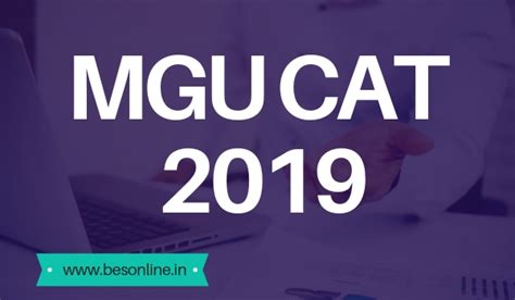 In affiliating mba., mca, d.m.l.t, b.m.l.t and ph.d. MGU CAT 2019 - Common Admission Test Notification Released!