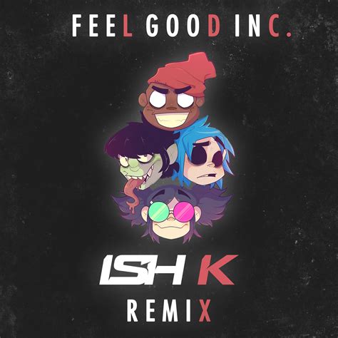 Your current browser isn't compatible with soundcloud. Gorillaz - Feel Good Inc (Ish K Remix) ★FREE DOWNLOAD★ by ...