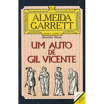 He was responsible for modifying the theater in the country. Um Auto de Gil Vicente - Almeida Garrett - Compra Livros ...