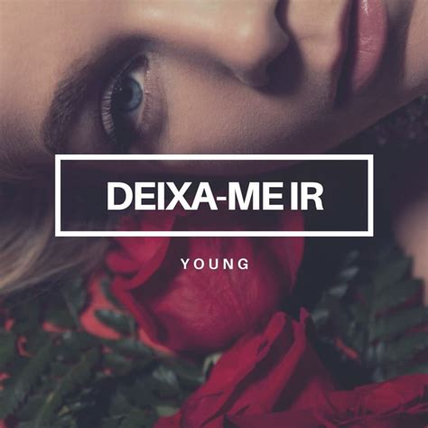 All lyrics displayed by lyricsplanet.com are property of their respective owners. MÚSICA NOVA DO DIA I YOUNG - Deixa-me Ir - MUSICPORTUGAL