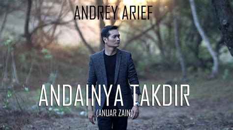 Biar sementara ini tiada terisi kekosongan hati diriku air tenang mengalir tuju muara andainya memang takdir berakhir kuredha. Andainya Takdir (Anuar Zain) - COVER by ANDREY ARIEF - YouTube