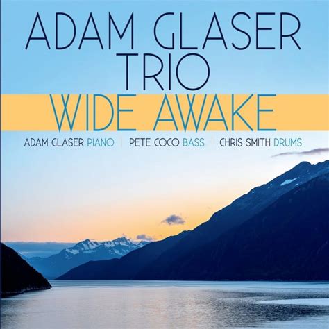 2021 , action, adventure, drama, thriller. Adam Glaser Trio: Wide Awake | Jazz Journal
