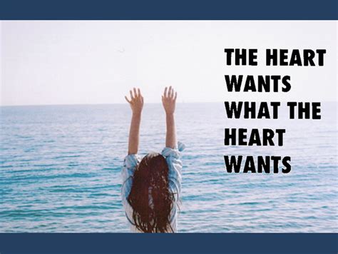 A desire is usually connected to the aspect of emotions. the heart wants what the heart wants | Cute quotes, Inspire me, Inspirational quotes