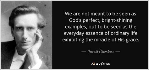 For the giving that is governed by a fixed determination. Oswald Chambers quote: We are not meant to be seen as God ...