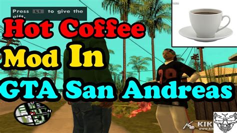 Bu mod kiz arkadaşinizla buluştuktan sonra evde kahve içmeye davet ediyor sizi ve sizde tabi ki ''y'' ye basarak kabul ediyorsunuz. How to Download And Install Hot Coffee Mod In GTA San Andreas | 100% Working Method - YouTube