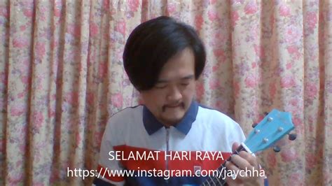 D g d a d g a d empat belas hari kumencari dirimu g a d untuk menanyakan dimanakah dirimu g a d empat belas hari ku datangi rumahmu g a d agar engkau tahu tertatih ku menunggumu. Selamat Hari Raya (Ukulele Cover by Jay Chha) - YouTube