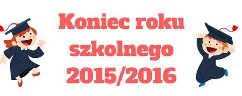 25 czerwca to ostatni dzień roku szkolnego w polsce. Koniec roku szkolnego 2015/2016 - Szkoły Katolickie w ...