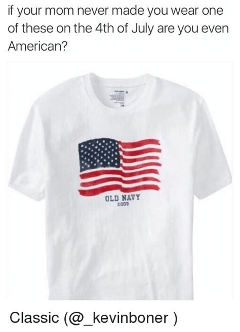 We know many of you have a busy day planned, so we thought we'd provide a quick chuckle with a little fourth of july humor to send you into your holiday with a smile on your face! If Your Mom Never Made You Wear One of These on the 4th of July Are You Even American? OLD NAVY ...